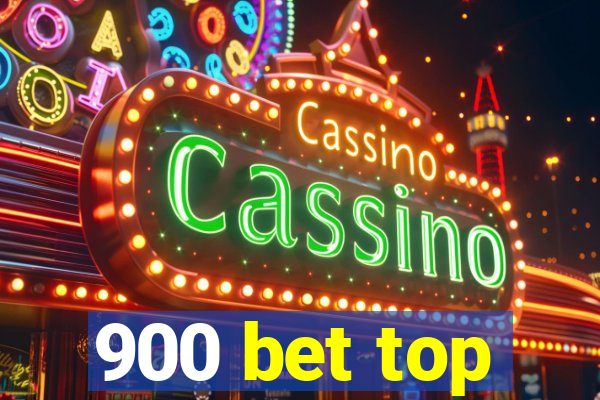 900 bet top